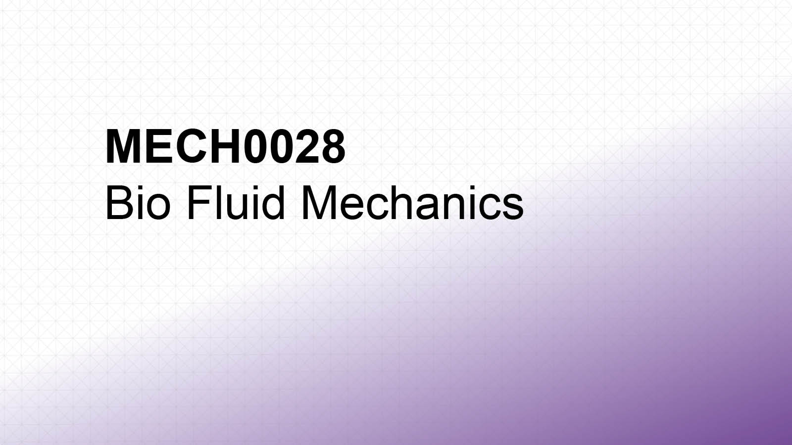 MECH0028 Biofluid Mechanics - UCL Mechanical Engineering - UCL Mechanical Engineering